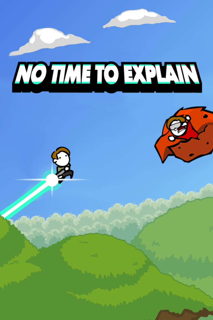 No time. No time to explain. Игра no time to explain Remastered. No time to explain go. To explain.