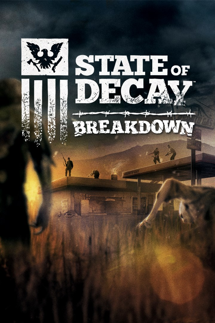 State of Decay 1. State of Decay: year one Survival Edition. Stant of Decoy. State of Decay Breakdown.